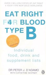 Eat Right For Blood Type B: Maximise your health with individual food, drink and supplement lists for your blood type цена и информация | Самоучители | kaup24.ee