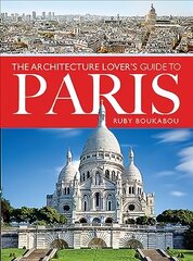 Architecture Lover's Guide to Paris hind ja info | Reisiraamatud, reisijuhid | kaup24.ee