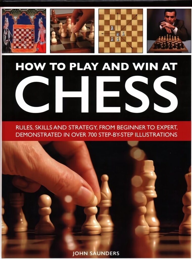 How to Play and Win at Chess: Rules, skills and strategy, from beginner to expert, demonstrated in over 700 step-by-step illustrations hind ja info | Tervislik eluviis ja toitumine | kaup24.ee