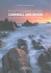 Photographing Cornwall and Devon: The Most Beautiful Places to Visit hind ja info | Reisiraamatud, reisijuhid | kaup24.ee
