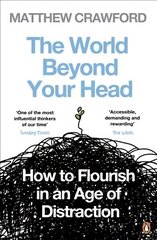 World Beyond Your Head: How to Flourish in an Age of Distraction цена и информация | Самоучители | kaup24.ee