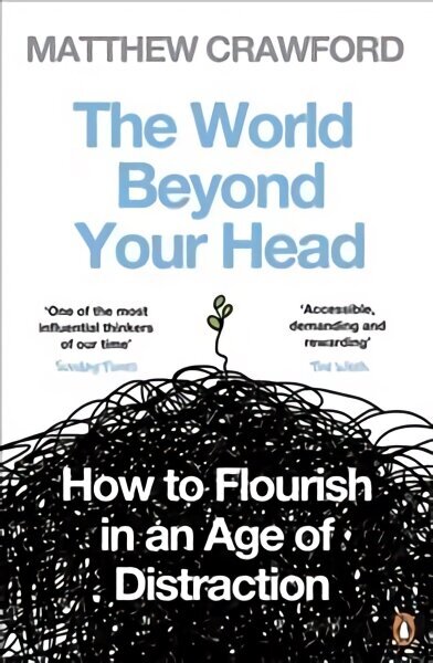 World Beyond Your Head: How to Flourish in an Age of Distraction цена и информация | Eneseabiraamatud | kaup24.ee