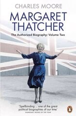 Margaret Thatcher: The Authorized Biography, Volume Two: Everything She Wants, Volume Two, The Authorized Biography : Everything She Wants цена и информация | Биографии, автобиогафии, мемуары | kaup24.ee