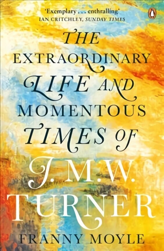 Turner: The Extraordinary Life and Momentous Times of J. M. W. Turner цена и информация | Elulooraamatud, biograafiad, memuaarid | kaup24.ee