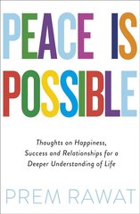 Peace Is Possible: Thoughts on happiness, success and relationships for a deeper understanding of life hind ja info | Usukirjandus, religioossed raamatud | kaup24.ee