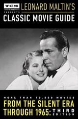 Turner Classic Movies Presents Leonard Maltin's Classic Movie Guide: From the Silent Era Through 1965: Third Edition 3rd edition hind ja info | Kunstiraamatud | kaup24.ee
