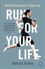 Run for Your Life: Mindful Running for a Happy Life hind ja info | Eneseabiraamatud | kaup24.ee