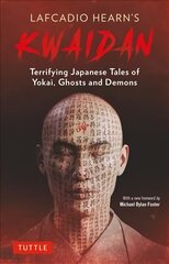 Lafcadio Hearn's Kwaidan: Terrifying Japanese Tales of Yokai, Ghosts, and Demons hind ja info | Fantaasia, müstika | kaup24.ee