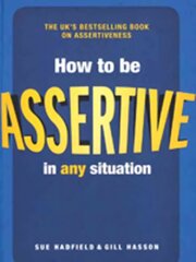 How to be Assertive In Any Situation 2nd edition цена и информация | Самоучители | kaup24.ee