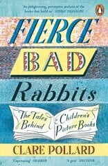 Fierce Bad Rabbits: The Tales Behind Children's Picture Books цена и информация | Биографии, автобиогафии, мемуары | kaup24.ee