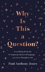 Why Is This a Question?: Everything About the Origins and Oddities of Language You Never Thought to Ask hind ja info | Võõrkeele õppematerjalid | kaup24.ee