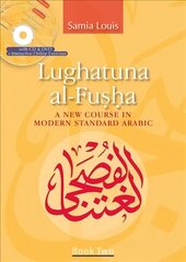 Lughatuna al-Fusha: Book 2: A New Course in Modern Standard Arabic, Bk. 2 цена и информация | Пособия по изучению иностранных языков | kaup24.ee