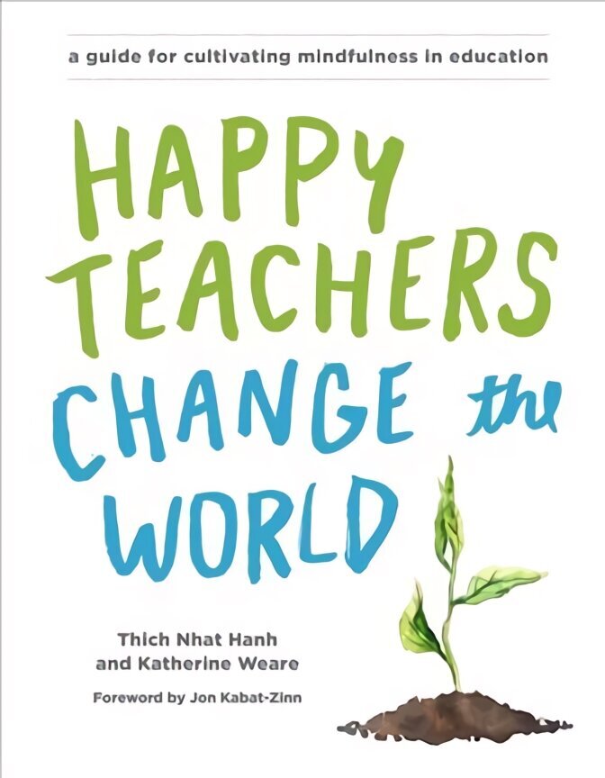 Happy Teachers Change the World: A Guide for Cultivating Mindfulness in Education цена и информация | Võõrkeele õppematerjalid | kaup24.ee