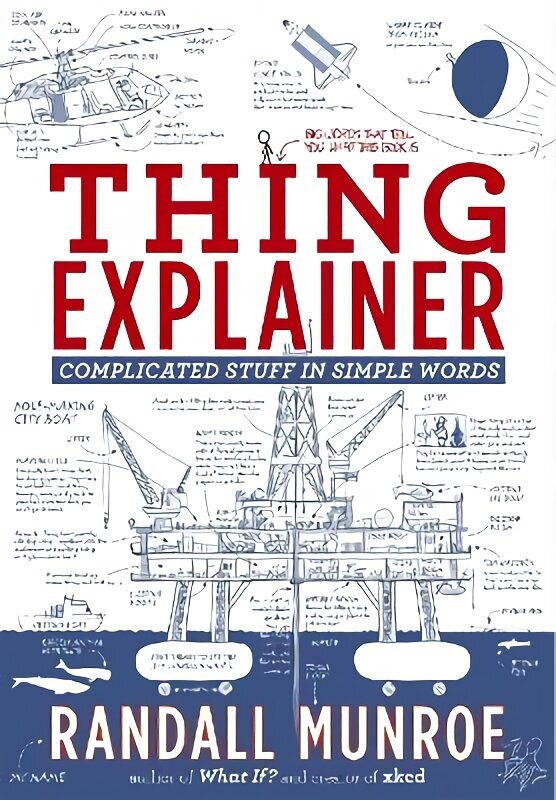 Thing Explainer: Complicated Stuff in Simple Words hind ja info | Ühiskonnateemalised raamatud | kaup24.ee