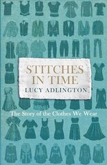 Stitches in Time: The Story of the Clothes We Wear цена и информация | Книги по социальным наукам | kaup24.ee