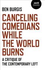 Canceling Comedians While the World Burns: A Critique of the Contemporary Left hind ja info | Ühiskonnateemalised raamatud | kaup24.ee