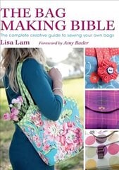 Bag Making Bible: The Complete Guide to Sewing and Customizing Your Own Unique Bags hind ja info | Tervislik eluviis ja toitumine | kaup24.ee