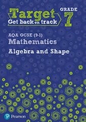 Target Grade 7 AQA GCSE (9-1) Mathematics Algebra and Shape Workbook цена и информация | Книги для подростков и молодежи | kaup24.ee
