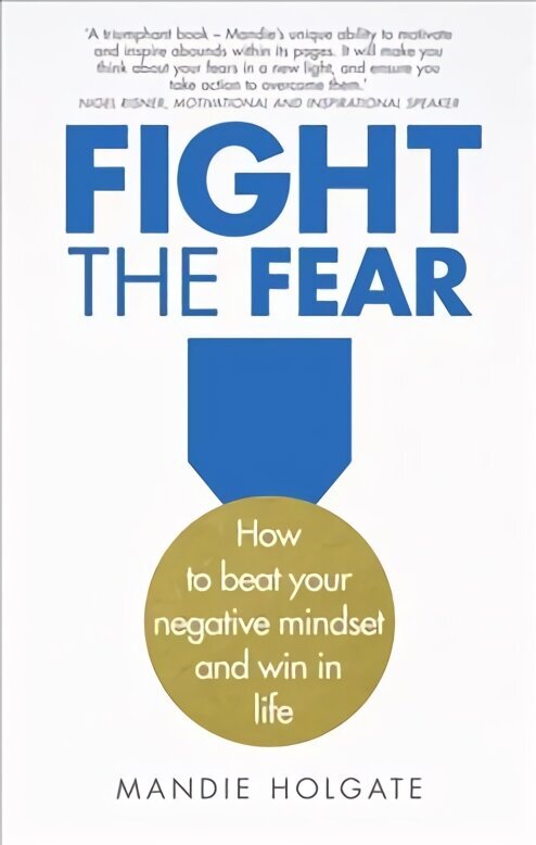 Fight the Fear: How to beat your negative mindset and win in life цена и информация | Eneseabiraamatud | kaup24.ee