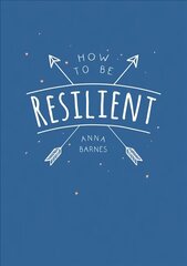 How to Be Resilient: Tips and Techniques to Help You Summon Your Inner Strength цена и информация | Самоучители | kaup24.ee