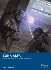 Zona Alfa: Salvage and Survival in the Exclusion Zone hind ja info | Fantaasia, müstika | kaup24.ee
