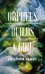 Orpheus Builds A Girl цена и информация | Фантастика, фэнтези | kaup24.ee