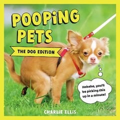 Pooping Pets: The Dog Edition: Hilarious Snaps of Doggos Taking a Dump цена и информация | Фантастика, фэнтези | kaup24.ee