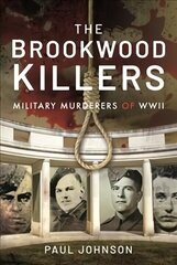 Brookwood Killers: Military Murderers of WWII цена и информация | Биографии, автобиогафии, мемуары | kaup24.ee