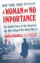 Woman of No Importance: The Untold Story of the American Spy Who Helped Win World War II цена и информация | Биографии, автобиогафии, мемуары | kaup24.ee