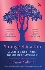 Strange Situation: A Mother's Journey into the Science of Attachment hind ja info | Elulooraamatud, biograafiad, memuaarid | kaup24.ee