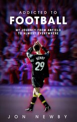 Addicted to Football: A Journey from Anfield to Almost Everywhere. цена и информация | Биографии, автобиогафии, мемуары | kaup24.ee