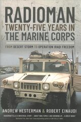 Radioman: Twenty-Five Years in the Marine Corps: From Desert Storm to Operation Iraqi Freedom цена и информация | Биографии, автобиогафии, мемуары | kaup24.ee