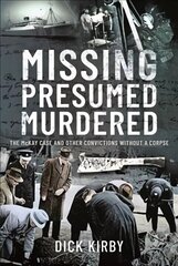 Missing Presumed Murdered: The McKay Case and Other Convictions without a Corpse цена и информация | Биографии, автобиогафии, мемуары | kaup24.ee