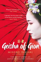 Geisha of Gion: The True Story of Japan's Foremost Geisha Reissue цена и информация | Биографии, автобиогафии, мемуары | kaup24.ee