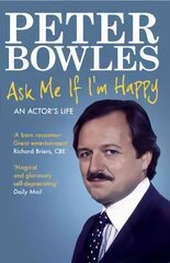 Ask Me if I'm Happy: An Actor's Life цена и информация | Биографии, автобиогафии, мемуары | kaup24.ee