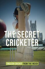 Secret Cricketer: English Cricket from the Inside цена и информация | Биографии, автобиогафии, мемуары | kaup24.ee