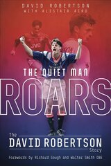 Quiet Man Roars, the: The David Robertson Story hind ja info | Elulooraamatud, biograafiad, memuaarid | kaup24.ee