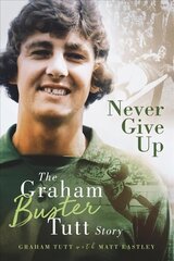 Never Give Up: The Graham 'Buster' Tutt Story цена и информация | Биографии, автобиогафии, мемуары | kaup24.ee