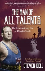 Man of All Talents, the: The Extraordinary Life of Douglas 'Duggy' Clark hind ja info | Elulooraamatud, biograafiad, memuaarid | kaup24.ee
