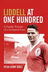 Liddell at One Hundred: A Family Portrait of a Liverpool Icon цена и информация | Биографии, автобиогафии, мемуары | kaup24.ee