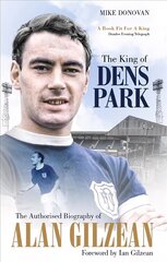 King of Dens Park: The Authorised Biography of Alan Gilzean hind ja info | Elulooraamatud, biograafiad, memuaarid | kaup24.ee