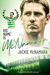 His Name is McNamara: The Autobiography of Jackie McNamara цена и информация | Биографии, автобиогафии, мемуары | kaup24.ee