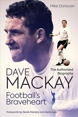 Football's Braveheart: The Authorised Biography of Dave Mackay цена и информация | Биографии, автобиогафии, мемуары | kaup24.ee