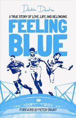 Feeling Blue: A True Story of Love, Life and Belonging цена и информация | Биографии, автобиогафии, мемуары | kaup24.ee
