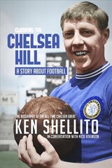 Climbing the Chelsea Hil: Biography of Ken Shellito цена и информация | Биографии, автобиогафии, мемуары | kaup24.ee