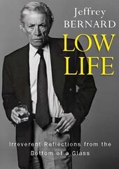 Low Life - Irreverent Reflections from the Bottom of a Glass hind ja info | Elulooraamatud, biograafiad, memuaarid | kaup24.ee