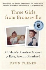 Three Girls from Bronzeville: A Uniquely American Memoir of Race, Fate, and Sisterhood цена и информация | Биографии, автобиогафии, мемуары | kaup24.ee