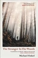 Stranger in the Woods: 'A meditation on solitude, wildness and survival' Wall Street Journal hind ja info | Elulooraamatud, biograafiad, memuaarid | kaup24.ee