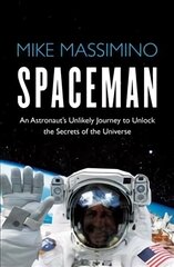 Spaceman: An Astronaut's Unlikely Journey to Unlock the Secrets of the Universe hind ja info | Elulooraamatud, biograafiad, memuaarid | kaup24.ee