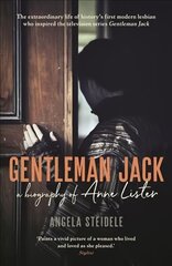 Gentleman Jack: A biography of Anne Lister, Regency Landowner, Seducer and Secret Diarist Main hind ja info | Elulooraamatud, biograafiad, memuaarid | kaup24.ee